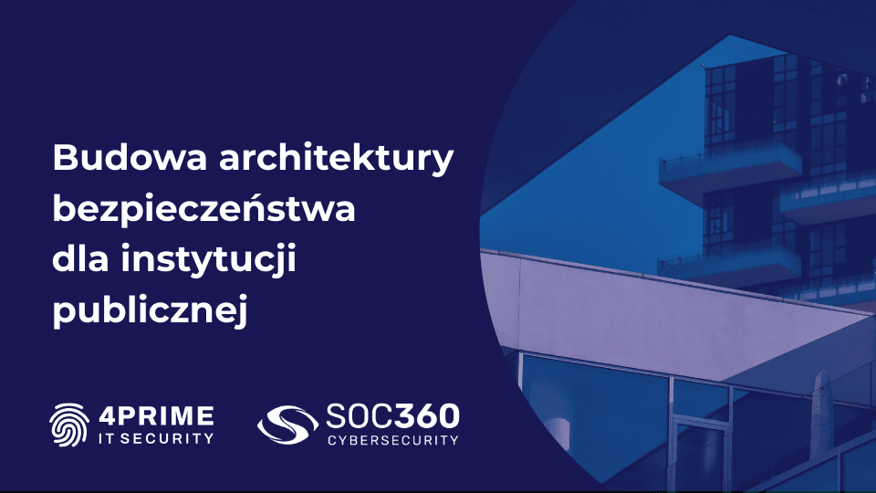 Budowa dojrzałej architektury bezpieczeństwa dla instytucji publicznej